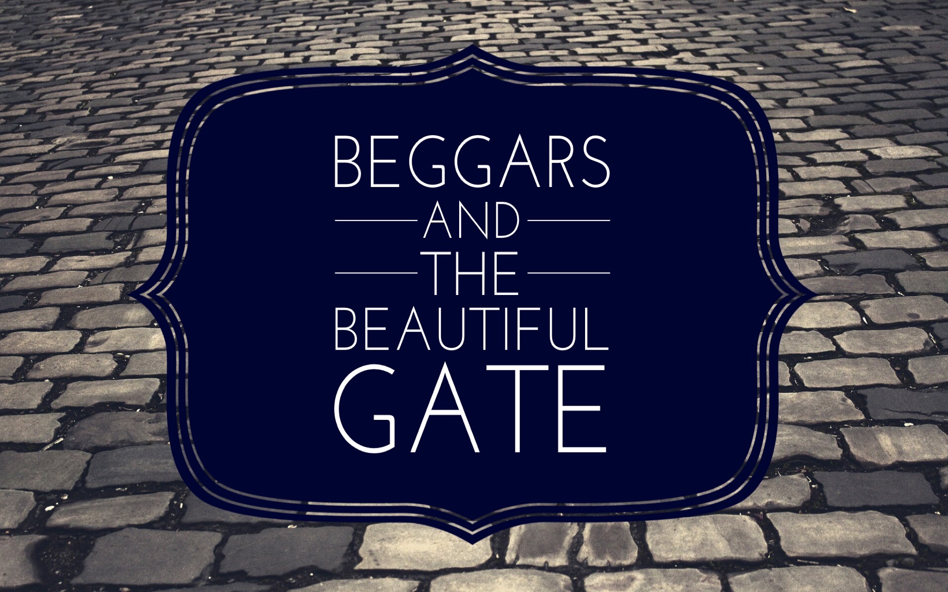Beggars and the Beautiful Gate